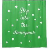 Step Into The Downpour | Green Inspirational Quote Douchegordijn (Voorkant)