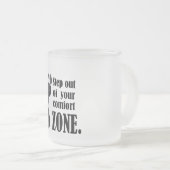 step out of your comfort zone  matglas koffiemok (Voorkant rechts)