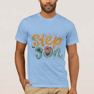 Step Son T-shirt