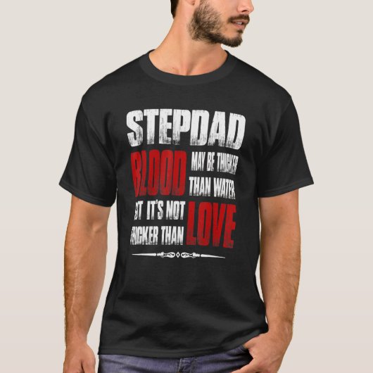 Stepdad bloed kan dikker zijn dan water t-shirt (Voorkant)