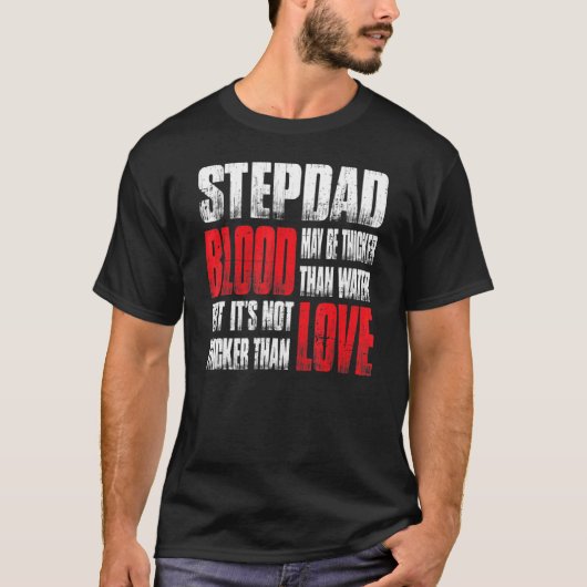 Stepdad bloed kan dikker zijn dan water vader. t-shirt (Voorkant)