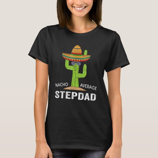 Stepdad Humor-Meme Gezegde Nacho Gemiddelde Stepda T-shirt (Voorkant)