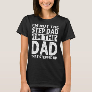 Stepdad Ik ben niet de stapvader die ik ben. T-shirt