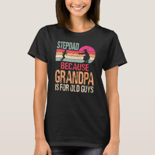 Stepdad omdat opa voor oude jongens is t-shirt