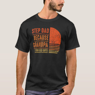 Stepdad omdat opa voor oude jongens Man Papa B T-shirt