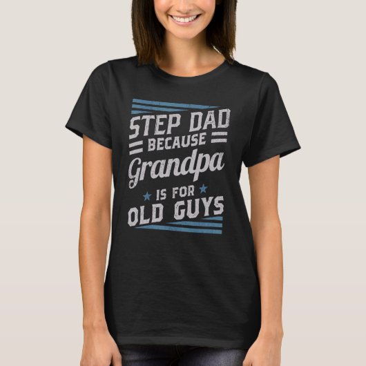Stepdad omdat opa voor oude jongens Man Papa B T-shirt (Voorkant)