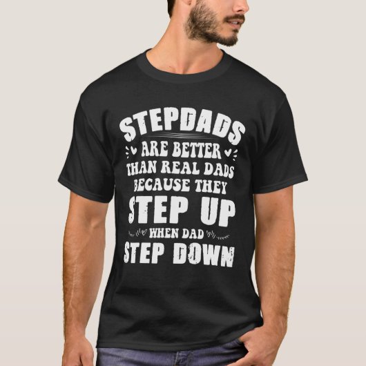 Stepdads zijn Betters dan echte pa... grappig. T-shirt (Voorkant)