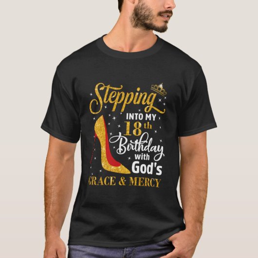 Stepg Into My 18Th With God'S Grace Mercy T-shirt (Voorkant)