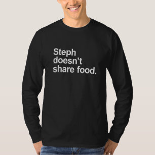 Steph deelt geen eten - Funny Sarcastic Food Lo T-shirt
