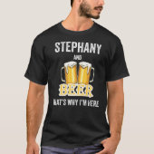 Stephany and Beer daarom ben ik hier T-shirt (Voorkant)