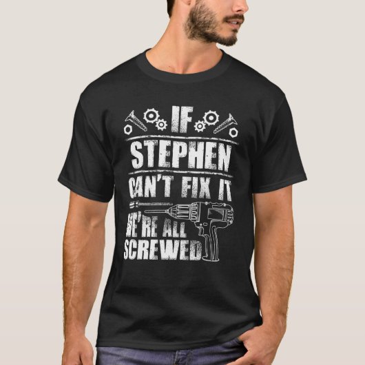 STEPHEN Gift Name Fix it Funny Birthday Personaliz T-shirt (Voorkant)