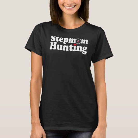 Stepmama Hunting Woman Funny Gezegde Pap Jok T-shirt (Voorkant)