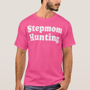 Stepmmmen jacht Stepmmen jacht op Funny Gezegde Qu T-shirt