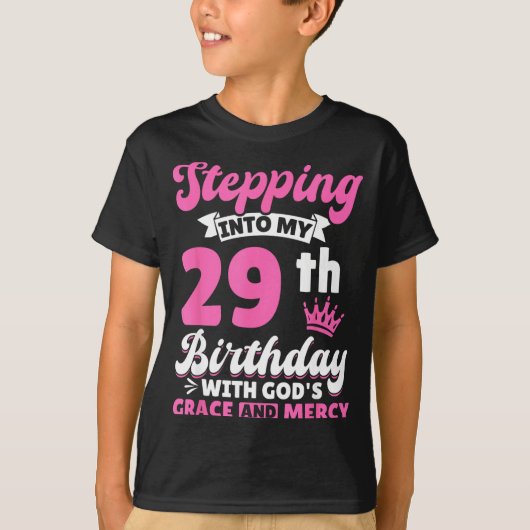 Stepng Into My 29th Birthday With Gods Grace And M T-shirt (Voorkant)