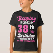 Stepng Into My 38th Birthday With Gods Grace And M T-shirt (Voorkant)