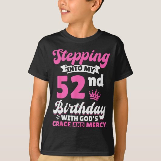 Stepng Into My 52nd Birthday With Gods Grace And M T-shirt (Voorkant)