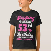 Stepng Into My 53rd Birthday With Gods Grace And M T-shirt (Voorkant)
