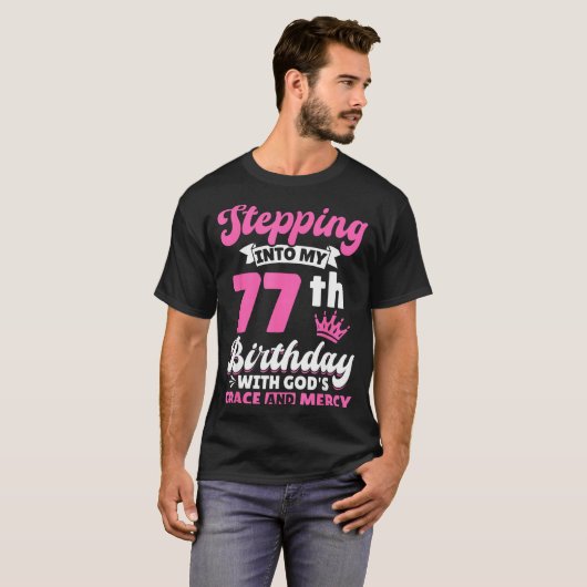 Stepng Into My 77th Birthday With Gods Grace And M T-shirt (Voorkant volledig)