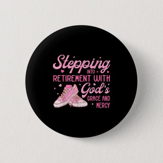 Stepng Into My Retirement With God's Grace Gift Fo Ronde Button 5,7 Cm (Voorkant)