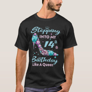 Stepping Into My 14th Birthday Like A Queen Happy T-shirt