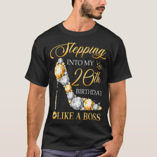 Stepping Into My 20th Birthday Like A Boss Bday Wo T-shirt