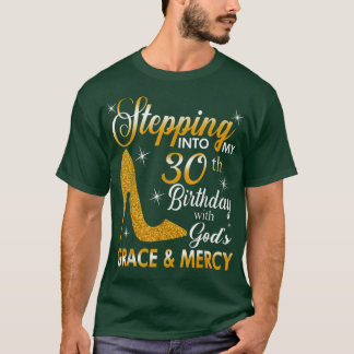 Stepping Into My 30th Birthday With Gods Grace And T-shirt