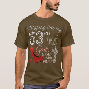 Stepping Into My 53rd Birthday With God's Grace Me T-shirt