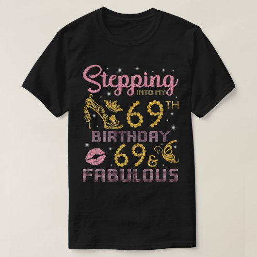 Stepping Into My 69th Birthday Happy 69 Years Old  T-shirt (Design voorkant)
