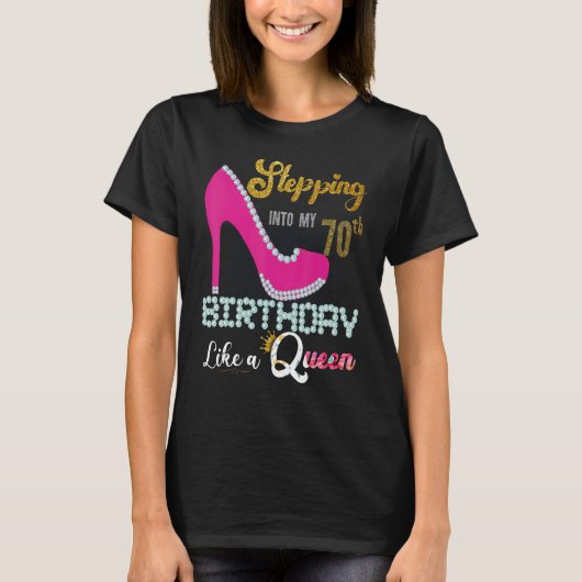 Stepping Into My 70th Birthday Lika A Queen 70 Yea T-shirt (Voorkant)