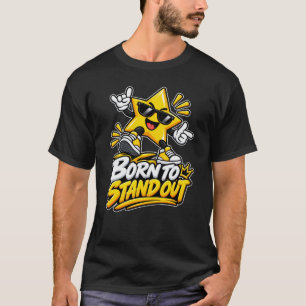 Ster — Geboren om op te vallen T-shirt
