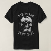 Sterf eerst en stopte daarna met de robuuste sched t-shirt (Design voorkant)