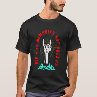 Sterf met herinneringen Niet dromen Skelet Hand Bo T-shirt