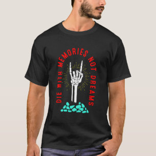 Sterf Met Herinneringen Niet Dromen Skelet Hand Bo T-shirt