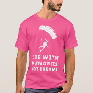 Sterf met herinneringen Niet dromen Skydive vrij S T-shirt