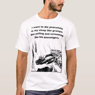 Sterf Vreedzaam In Mijn Slaap Grappig T-shirt Humo