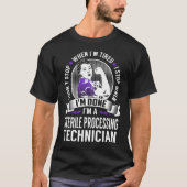 Steriele verwerkingstechnicus stopt als ik klaar b t-shirt (Voorkant)