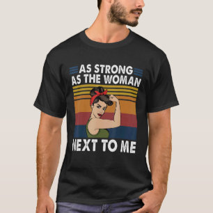 Sterk als de vrouw naast mij pro feminisme t-shirt