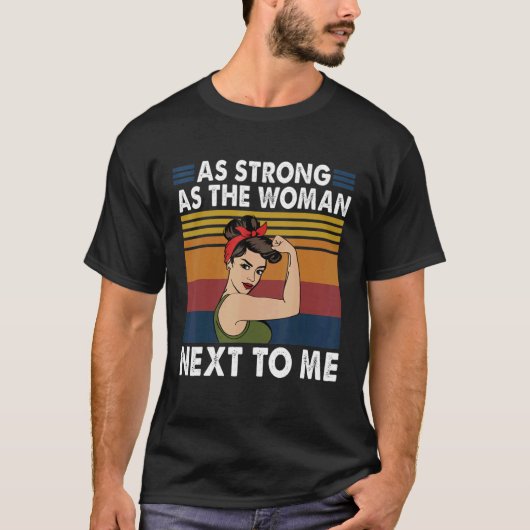 Sterk als de vrouw naast mij pro feminisme t-shirt (Voorkant)