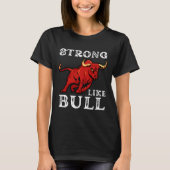 Sterk als een Bull Weight Powerlifting bodybuildin T-shirt (Voorkant)