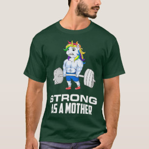 Sterk als een moeder eenhoorn gewichtheffen vrouwe t-shirt