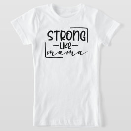 Sterk als mama die mama coördineert t-shirt