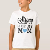 Sterk Als Mijn Moeder Blauwe Hart Kinderen Citaat T-shirt (Voorkant)