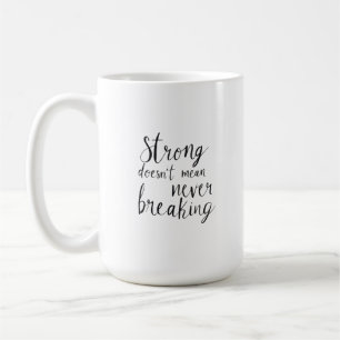 Sterk betekent niet dat je nooit moet breken koffiemok