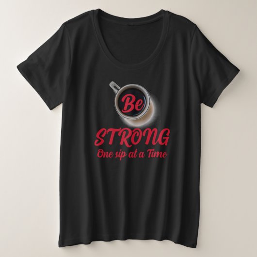 STERK ÉÉN Sip per Koffie Grote Maat T-shirt (Design voorkant)