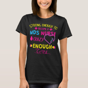 Sterk genoeg MDS verpleegster T-Shirt