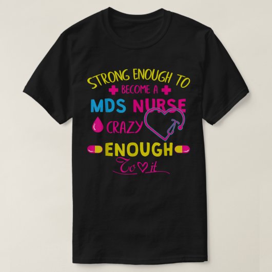 Sterk genoeg MDS verpleegster T-Shirt (Design voorkant)