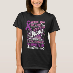 Sterk is de enige keuze voor fibromyalgie bewustzi t-shirt