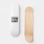 Sterk is de New Skinny Persoonlijk Skateboard (Voorkant)
