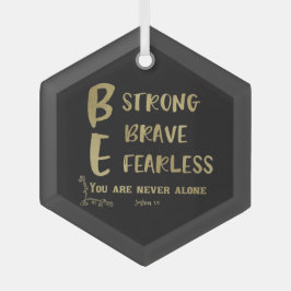 Sterk, moedig, onverdiend citaat glas ornament