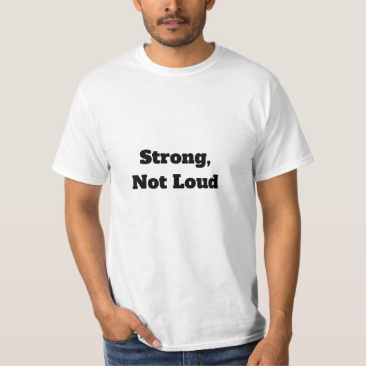 Sterk, Niet Luidruchtig T-shirt (Voorkant)
